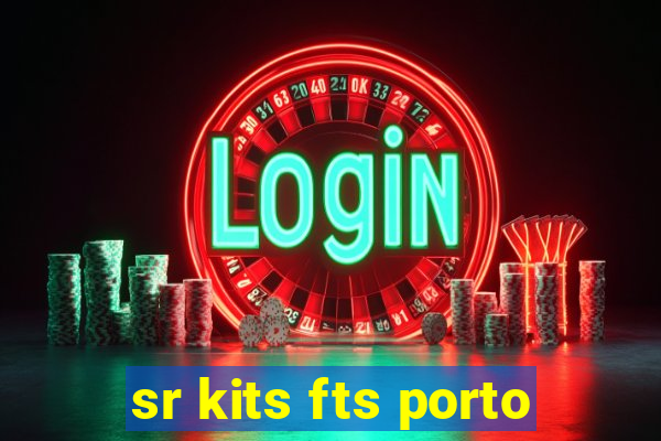 sr kits fts porto